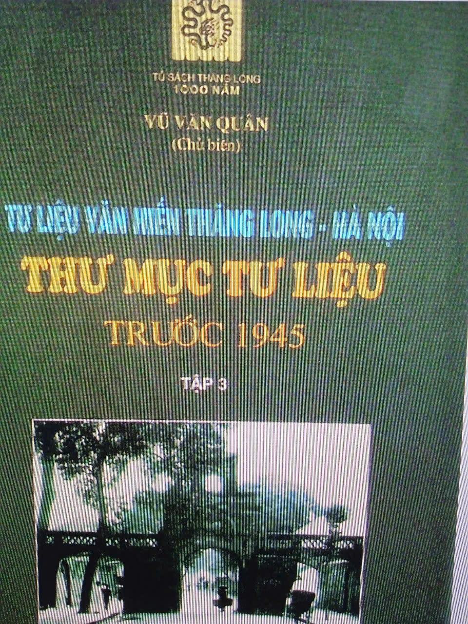 Tư liệu Văn Hiến Thăng Long - Hà Nội thư mục tư liệu trước 1945 tập 3