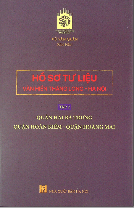 Hồ sơ tư liệu văn hiến Thăng Long - Hà Nội Quận Hai Bà Trưng Quận Hoàn Kiếm - Quận Hoàng Mai tập 2