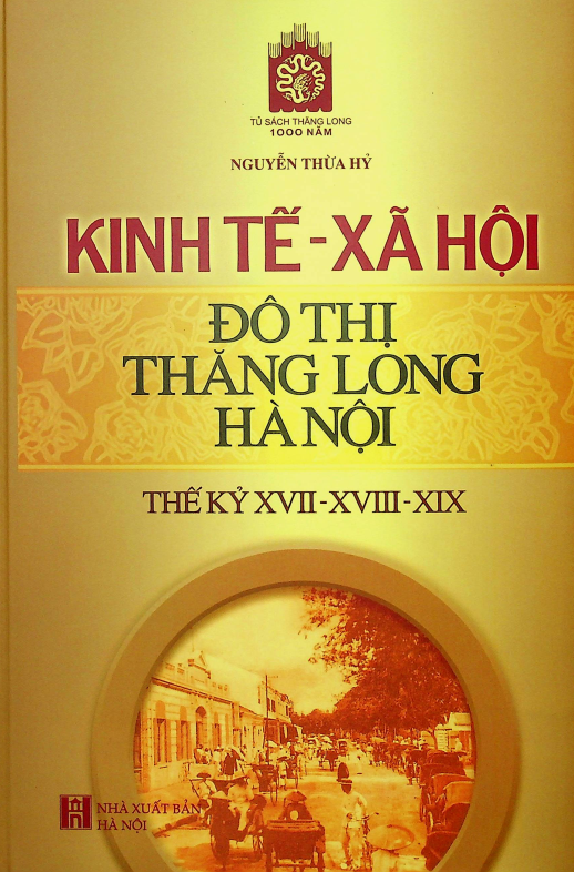 Kinh tế - xã hội đô thị Thăng Long Hà Nội thế kỷ XVII-XVIII-XIX