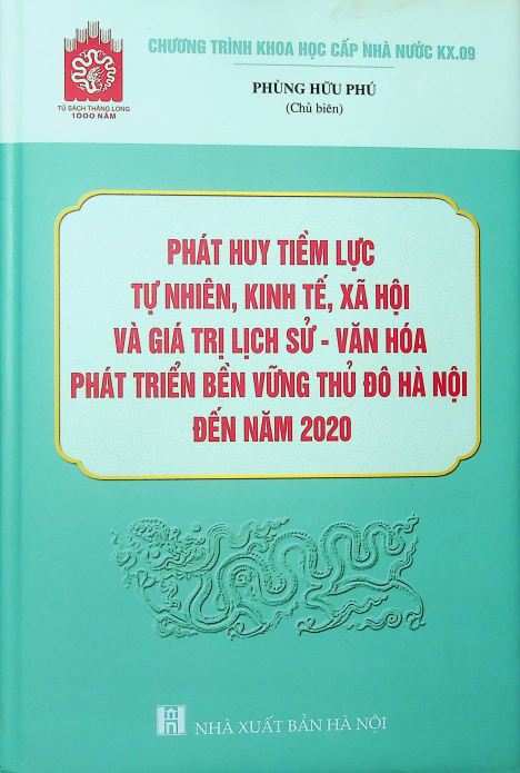 Phát huy tiềm lực, tự nhiên, kinh tế, xã hội và giá trị lịch sử - văn hóa phát triển thủ đô Hà Nội đến năm 2020