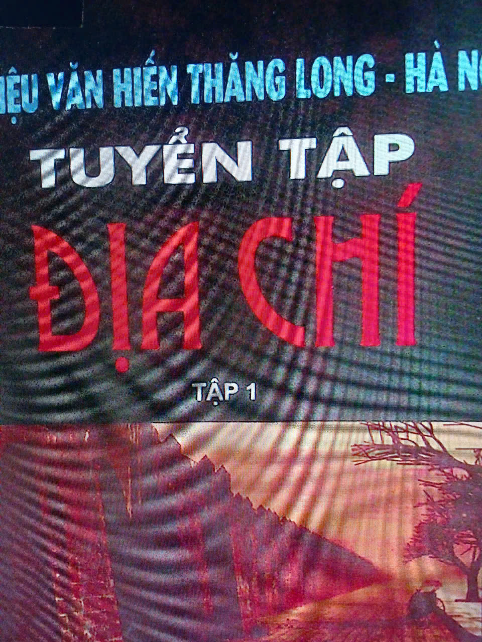 Tư liệu Văn Hiến Thăng long - Hà Nội, tuyển tập dư địa chí tập 1