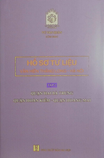 Hồ sơ tư liệu văn hiến Thăng Long - Hà Nội Quận Hai Bà Trưng Quận Hoàn Kiếm - Quận Hoàng Mai tập 2