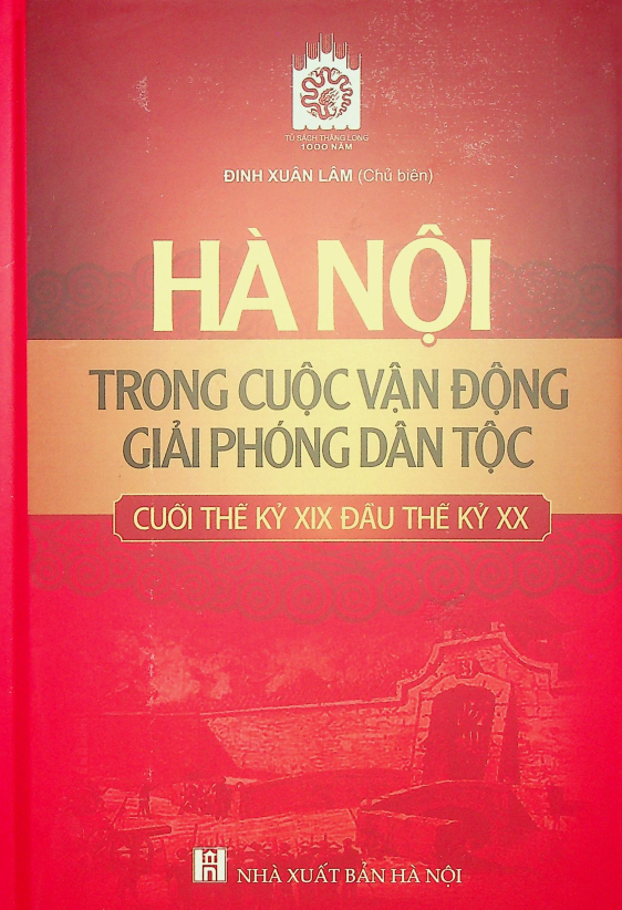 Hà Nội trong cuộc vận động giải phóng dân tộc cuối thế kỷ XIX đầu thế kỷ XX