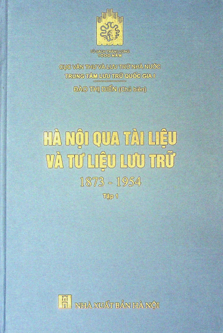 Hà Nội qua tài liệu và tư liệu lưu trữ (1873-1954) tập 1